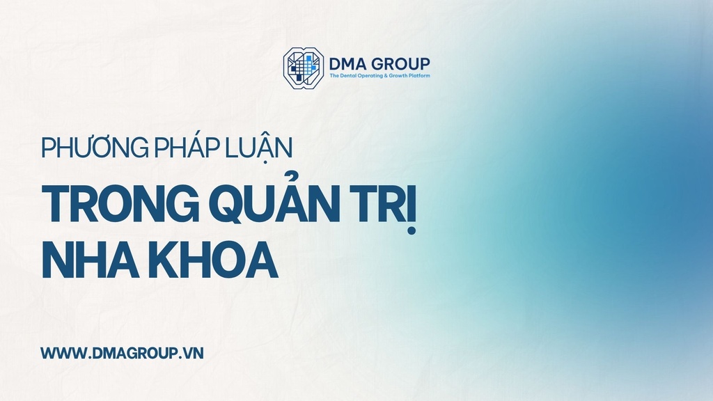 DME CLUB K02 #2: PHƯƠNG PHÁP LUẬN TRONG QUẢN TRỊ NHA KHOA (PHẦN 2)